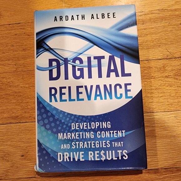 Digital Relevance:Developing Marketing Content And Strategies That Drive Results - Picture 2 of 9